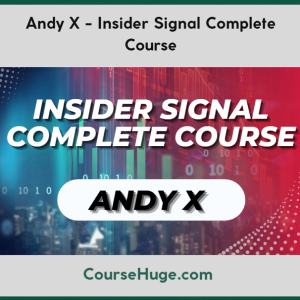 Andy X - Insider Signal Complete Course