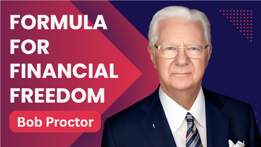 What is Bob Proctor Formula for Financial Freedom