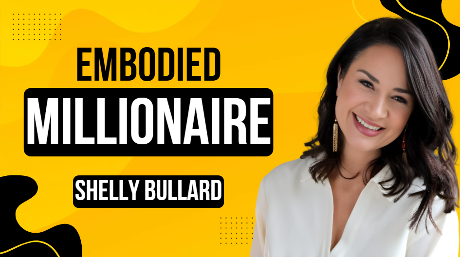 What is Shelly Bullard Embodied Millionaire