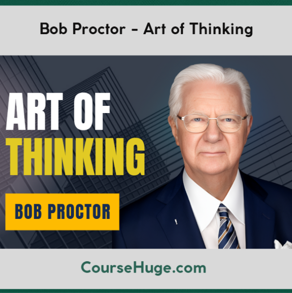 Bob Proctor - Art of Thinking