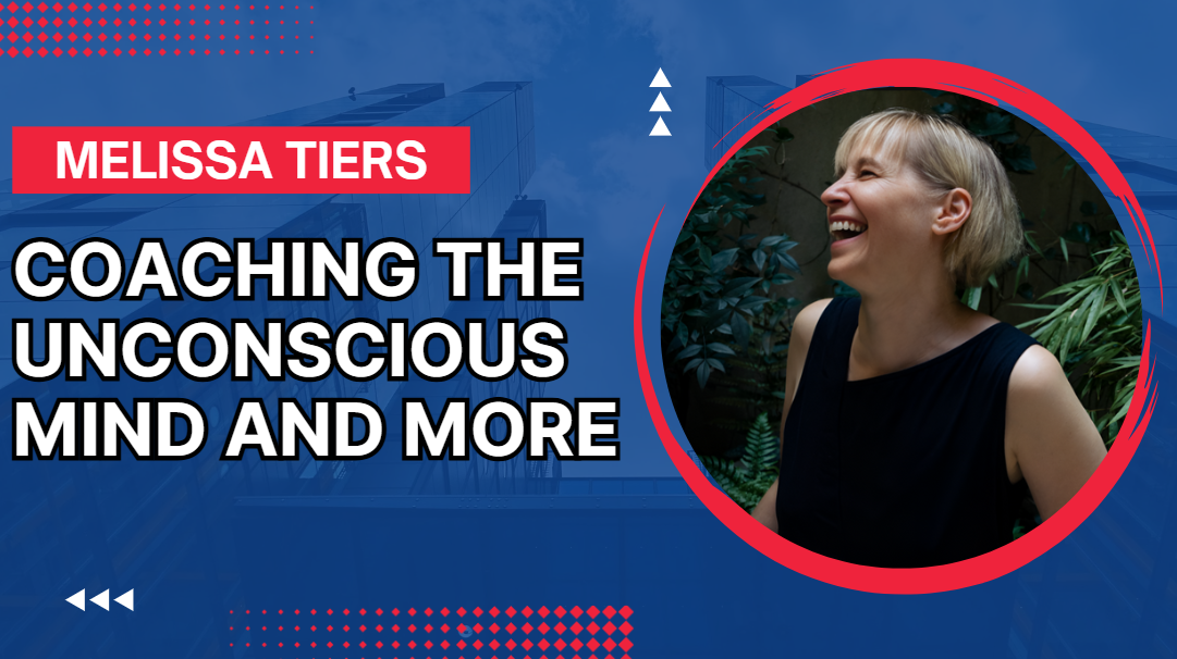 What is Melissa Tiers Coaching The Unconscious Mind and More