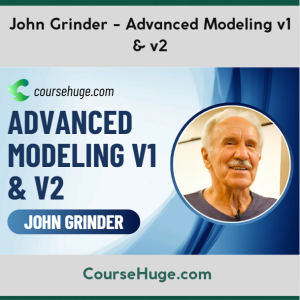 John Grinder - Advanced Modeling v1 & v2