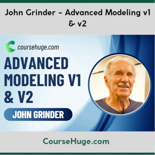 John Grinder - Advanced Modeling v1 & v2