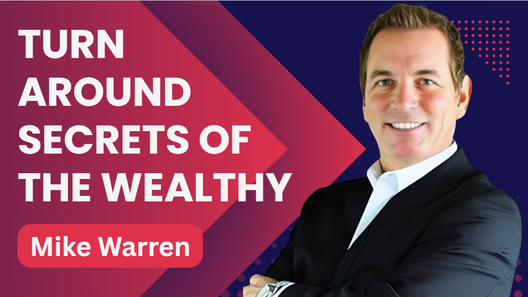 What is Mike Warren Turn Around Secrets Of The Wealthy