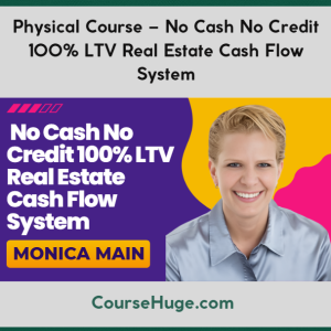 Physical Course – No Cash No Credit 100% LTV Real Estate Cash Flow System