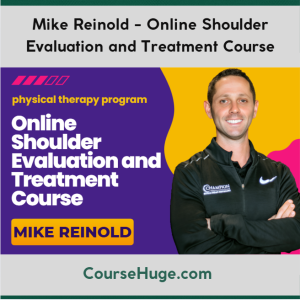 Mike Reinold - Online Shoulder Evaluation and Treatment Course