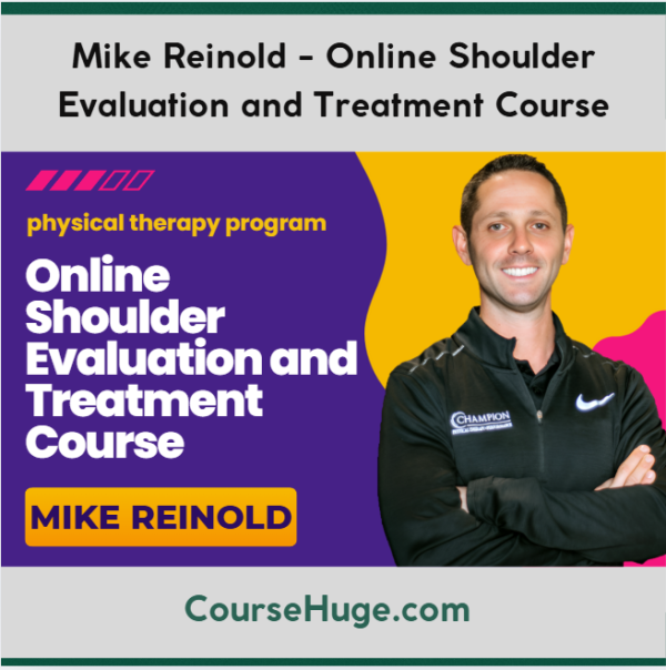 Mike Reinold - Online Shoulder Evaluation and Treatment Course