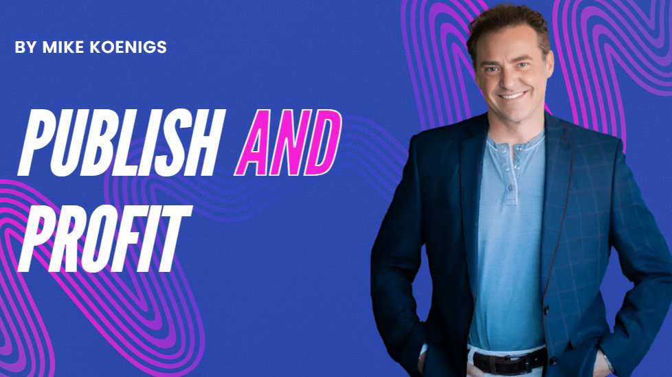 What is Mike Koenigs Publish and Profit