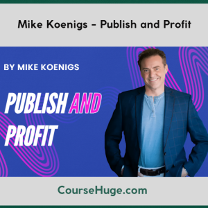 Mike Koenigs - Publish and Profit