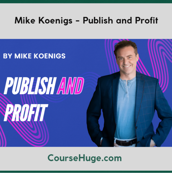 Mike Koenigs - Publish and Profit