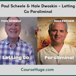 Paul Scheele & Hale Dwoskin - Letting Go Paraliminal