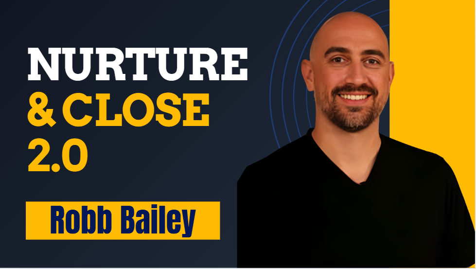 What is Robb Bailey Nurture & Close 2.0