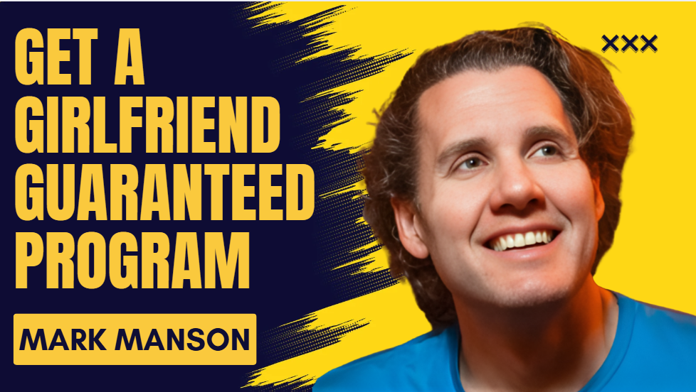 What is Mark Manson Get A Girlfriend Guaranteed Program