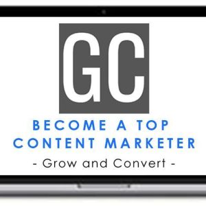Grow and Convert – Become a Top Content Marketer