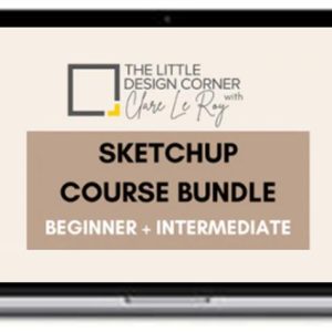 Clare Le Roy – SketchUp Beginner + Intermediate Course Bundle