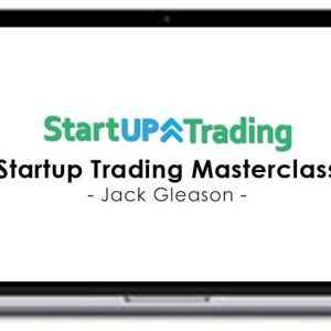 Jack Gleason – Startup Trading Masterclass