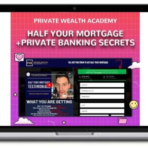 Private Wealth Academy – Half Your Mortgage+Private Banking Secrets