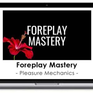 Pleasure Mechanics – Foreplay Mastery