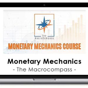 The Macrocompass – Monetary Mechanics Course