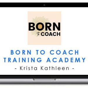 Krista Kathleen – Born To Coach Training Academy