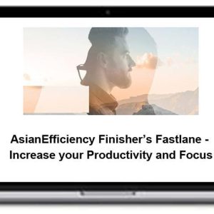 AsianEfficiency Finisher’s Fastlane – Increase your Productivity and Focus