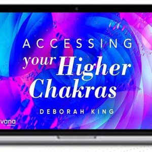 Deborah King – Accessing Your 36 Higher Chakras