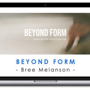Bree Melanson – Beyond Form