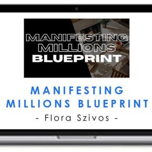 Flora Szivos – Manifesting Millions Blueprint