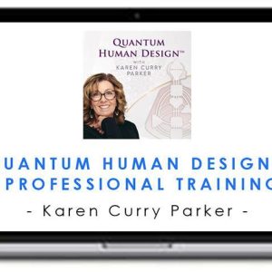 Karen Curry Parker – Quantum Human Design™ Professional Training