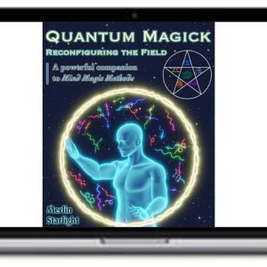 Merlin Starlight – Quantum Magick Reconfiguring the Field A Powerful Companion
to Mind Magic Methods