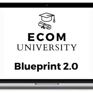 Ecom University – Ecom University Blueprint 2.0