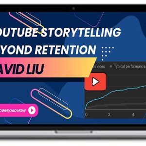 David Liu – YouTube Storytelling Beyond Retention