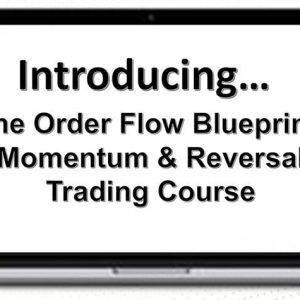 Mike Valtos – Order Flow Blueprint: Momentum & Reversal Trading Course