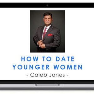 Caleb Jones – How To Date Younger Women