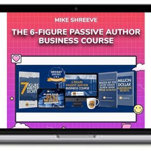 Mike Shreeve – The 6-Figure Passive Author Business Course