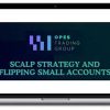 Opes Trading Group – Scalp Strategy Flipping Small Accounts