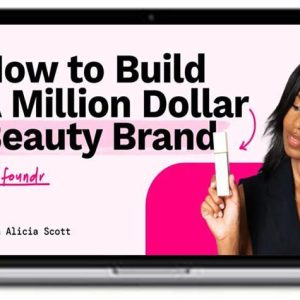 Alicia Scott – How To Build A Million Dollar Beauty Brand