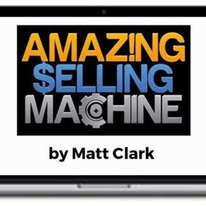 Matt Clark – Amazing Selling Machine 2023
