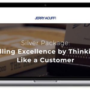 Jerry Acuff – Selling Excellence by Thinking Like a Customer