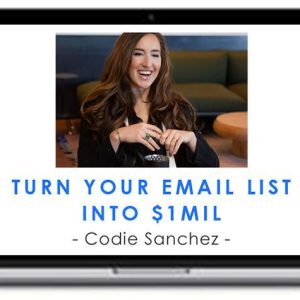 Codie Sanchez – Turn Your Email List Into $1mil