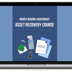 Money Making Juggernaut – Asset Recovery Course