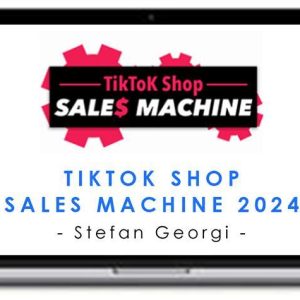 Stefan Georgi – TikTok Shop Sales Machine 2024