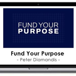 Peter Diamandis – Fund Your Purpose